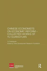 bokomslag Chinese Economists on Economic Reform  Collected Works of Yu Guangyuan