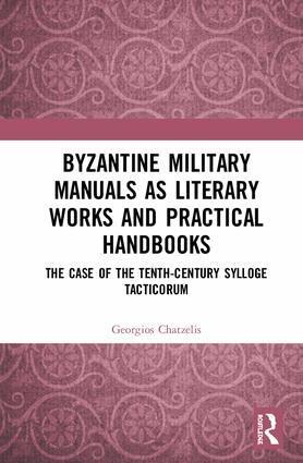 Georgios Chatzelis - Byzantine Military Manuals as Literary Works and Practical Handbooks, Inbunden