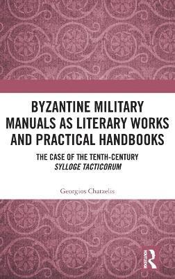 bokomslag Byzantine Military Manuals as Literary Works and Practical Handbooks