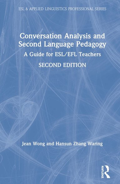 Jean Wong, Hansun Zhang Waring - Conversation Analysis and Second Language Pedagogy, Inbunden
