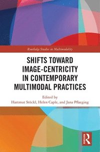 bokomslag Shifts towards Image-centricity in Contemporary Multimodal Practices
