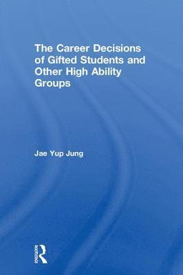 bokomslag The Career Decisions of Gifted Students and Other High Ability Groups