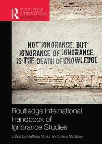 bokomslag Routledge International Handbook of Ignorance Studies