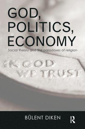Bulent Diken, UK) Diken, Bulent (Lancaster University - God, Politics, Economy, Häftad