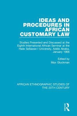 Ideas and Procedures in African Customary Law 1