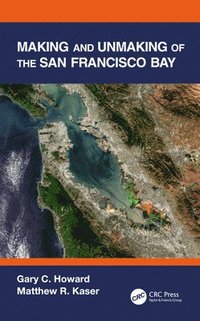 bokomslag Making and Unmaking of the San Francisco Bay