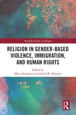 bokomslag Religion in Gender-Based Violence, Immigration, and Human Rights