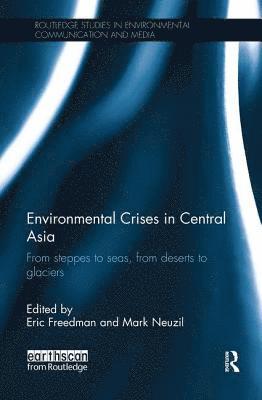 Eric Freedman, Mark Neuzil, USA) Freedman, Eric (Michigan State University, USA) Neuzil, Mark (University of St. Thomas - Environmental Crises in Central Asia, Häftad