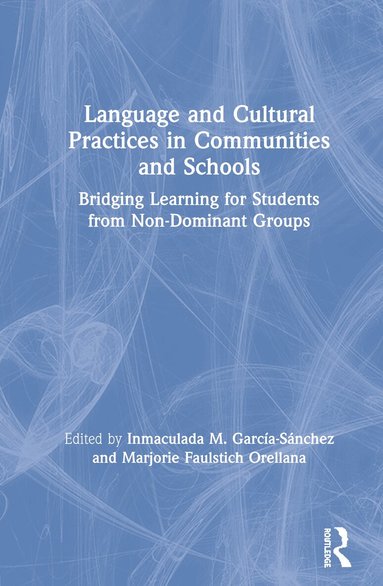 Inmaculada M. García-Sánchez, Marjorie Faulstich Orellana - Language and Cultural Practices in Communities and Schools, Inbunden