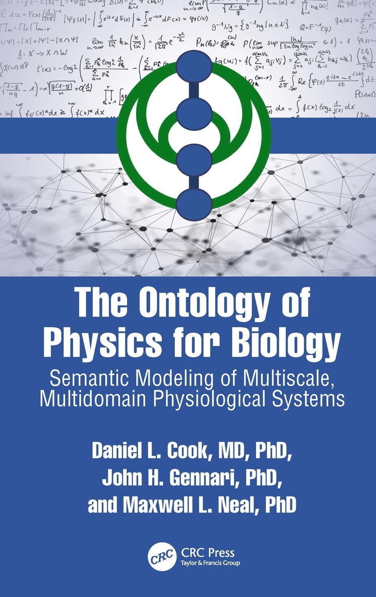Daniel L. Cook, John H. Gennari, Maxwell L. Neal, USA) Cook, Daniel L. (University of Washington, Washington, USA) Gennari, John H. (University of Washington, Washington, USA) Neal, Maxwell L. (Center for Infectious Disease Research, Washington - Ontology of Physics for Biology, Inbunden