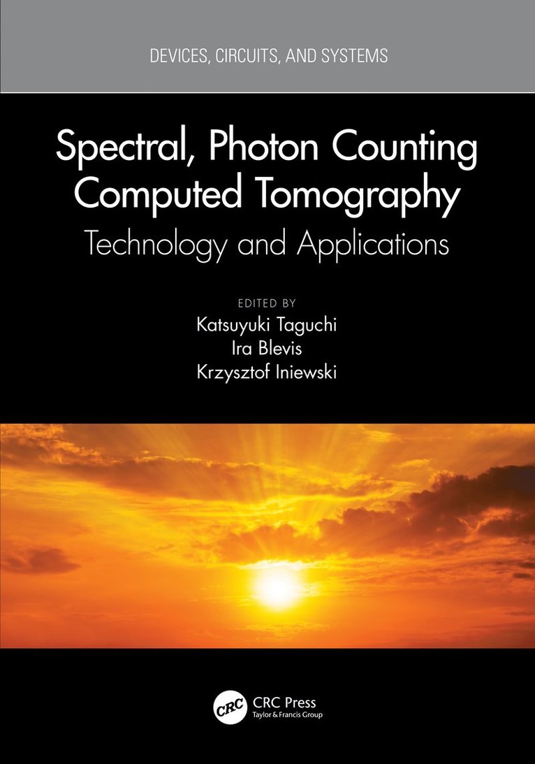 Katsuyuki Taguchi, Ira Blevis, Krzysztof Iniewski, Canada.) Iniewski, Krzysztof (Redlen Technologies Inc. - Spectral, Photon Counting Computed Tomography, Inbunden
