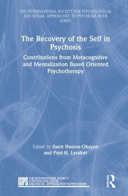 Ilanit Hasson-Ohayon, Paul H. Lysaker, Israel) Hasson-Ohayon, Ilanit (Bar-Ilan University, USA) Lysaker, Paul H. (Indiana University - Purdue University Indianapolis - Recovery of the Self in Psychosis, Inbunden