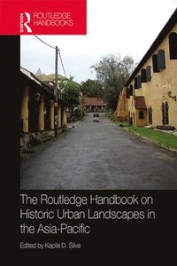 bokomslag The Routledge Handbook on Historic Urban Landscapes in the Asia-Pacific