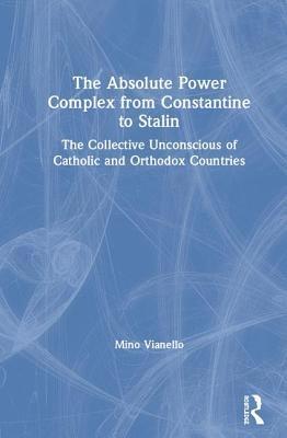 The Absolute Power Complex from Constantine to Stalin 1