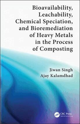 Jiwan Singh, Ajay Kalamdhad - Bioavailability, Leachability, Chemical Speciation, and Bioremediation of Heavy Metals in the Process of Composting, Inbunden