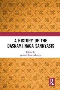 bokomslag A History of the Dasnami Naga Sannyasis