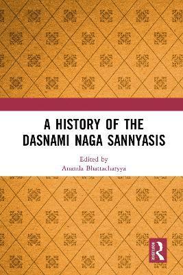 bokomslag A History of the Dasnami Naga Sannyasis