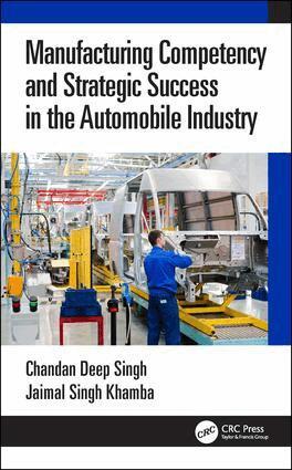 Chandan Deep Singh, Jaimal Singh Khamba - Manufacturing Competency and Strategic Success in the Automobile Industry, Inbunden