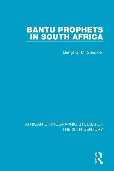 Bengt G. M. Sundkler - Bantu Prophets in South Africa, Häftad
