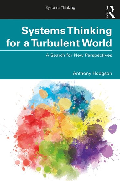 Anthony Hodgson - Systems Thinking for a Turbulent World, Häftad