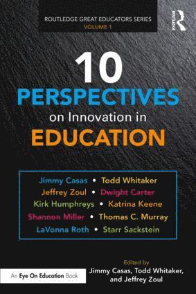 Jimmy Casas, Todd Whitaker, Jeffrey Zoul, USA) Whitaker, Todd (Indiana State University - 10 Perspectives on Innovation in Education, Häftad