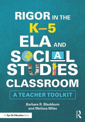 Barbara R. Blackburn, Melissa Miles, USA) Blackburn, Barbara R. (Blackburn Consulting Group - Rigor in the K–5 ELA and Social Studies Classroom, Häftad