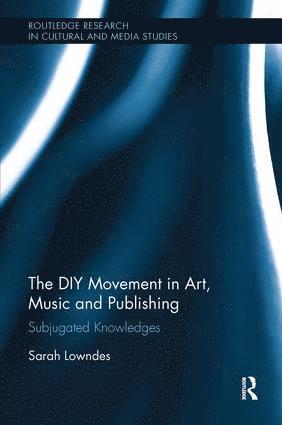 Sarah Lowndes, UK) Lowndes, Sarah (Glasgow School of Art - DIY Movement in Art, Music and Publishing, Häftad