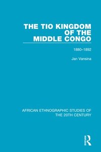 bokomslag The Tio Kingdom of The Middle Congo