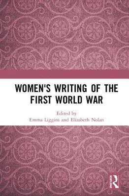 Emma Liggins, Elizabeth Nolan - Women's Writing of the First World War, Inbunden