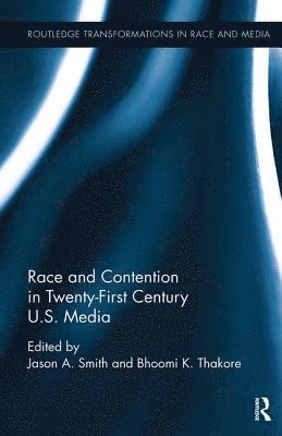 Race and Contention in Twenty-First Century U.S. Media 1