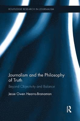 Jesse Owen Hearns-Branaman - Journalism and the Philosophy of Truth, Häftad