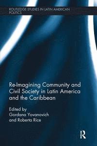 bokomslag Re-Imagining Community and Civil Society in Latin America and the Caribbean
