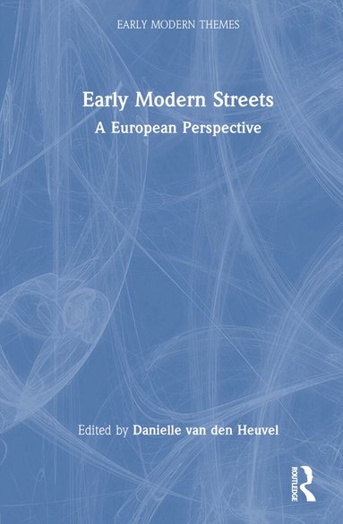Danielle van den Heuvel - Early Modern Streets, Inbunden