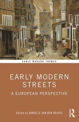 Danielle van den Heuvel, The Netherlands) van den Heuvel, Danielle (University of Amsterdam, Danielle Van Den Heuvel, Danielle van den Heuvel - Early Modern Streets, Häftad