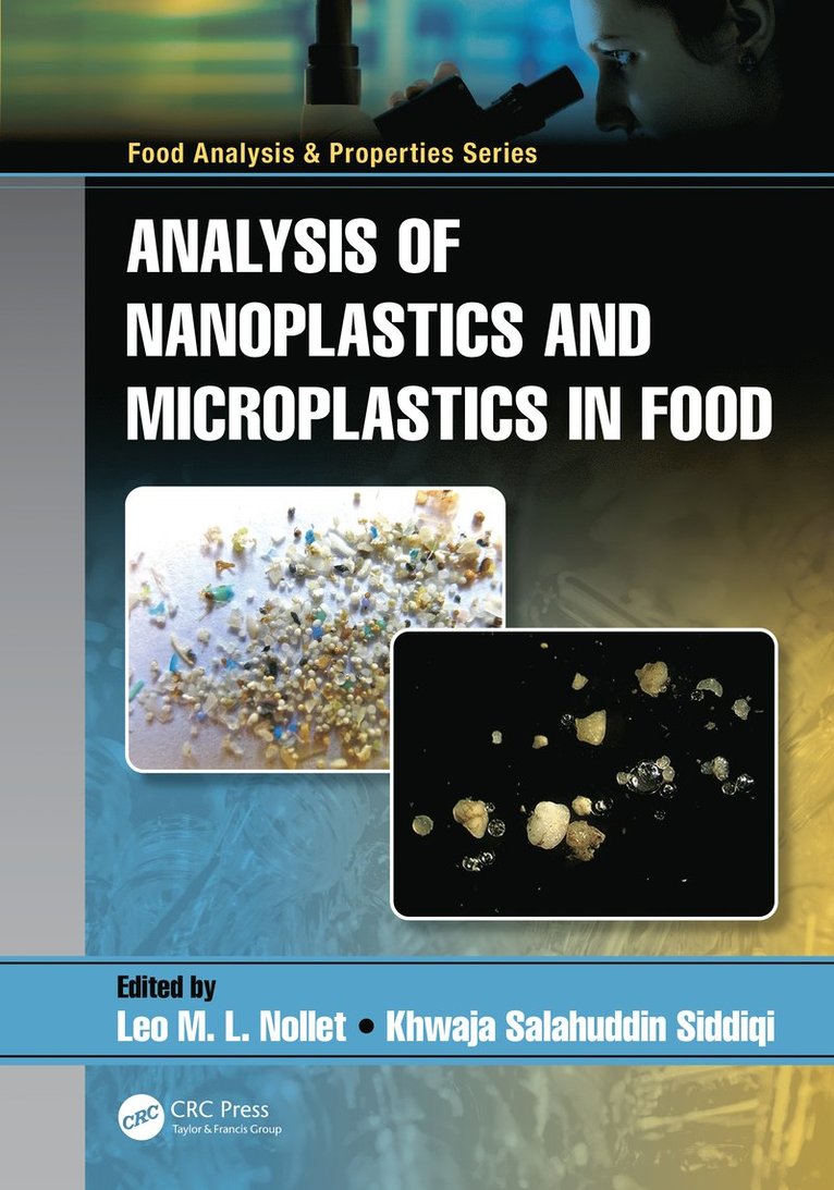 Leo M.L. Nollet, Khwaja Salahuddin Siddiqi, Leo M.L. (University College Ghent) Nollet, India) Siddiqi, Khwaja Salahuddin (Aligarh Muslim University, Leo M. L. Nollet - Analysis of Nanoplastics and Microplastics in Food, Inbunden