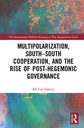 Multipolarization, South-South Cooperation and the Rise of Post-Hegemonic Governance 1