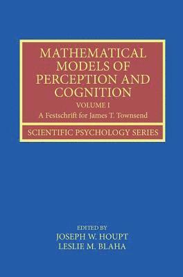 Mathematical Models of Perception and Cognition Volume I 1