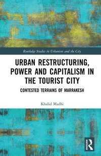 bokomslag Urban Restructuring, Power and Capitalism in the Tourist City