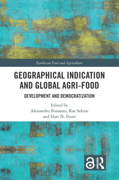 Alessandro Bonanno, Kae Sekine, Hart N. Feuer - Geographical Indication and Global Agri-Food, Inbunden