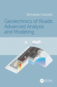 bokomslag Geotechnics of Roads: Advanced Analysis and Modeling
