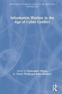 bokomslag Information Warfare in the Age of Cyber Conflict