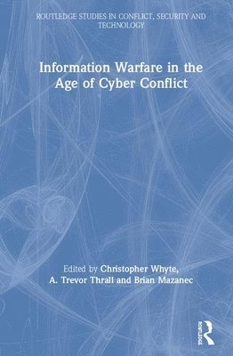 Information Warfare in the Age of Cyber Conflict 1