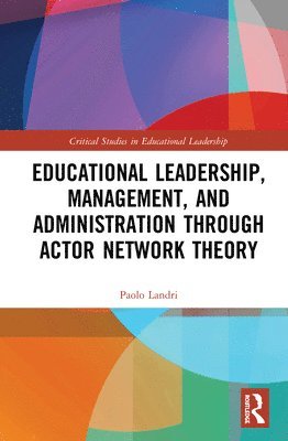 Educational Leadership, Management, and Administration through Actor-Network Theory 1