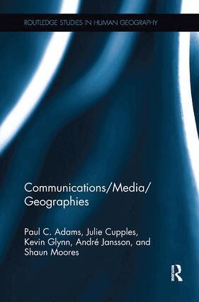 Paul C. Adams, Julie Cupples, Kevin Glynn, André Jansson, Shaun Moores - Communications/Media/Geographies, Häftad