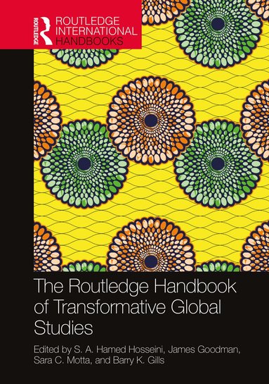 S. A. Hamed Hosseini, James Goodman, Sara C. Motta, Barry K. Gills - Routledge Handbook of Transformative Global Studies, Inbunden