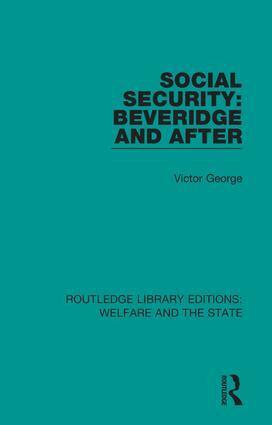Victor George - Social Security: Beveridge and After, Inbunden