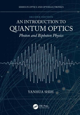 Yanhua Shih, Yanhua (University of Maryland) Shih - Introduction to Quantum Optics, Inbunden