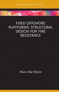 bokomslag Fixed Offshore Platforms:Structural Design for Fire Resistance