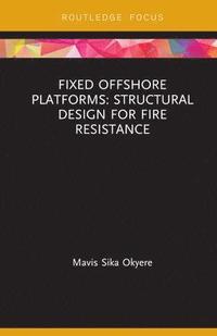 bokomslag Fixed Offshore Platforms:Structural Design for Fire Resistance