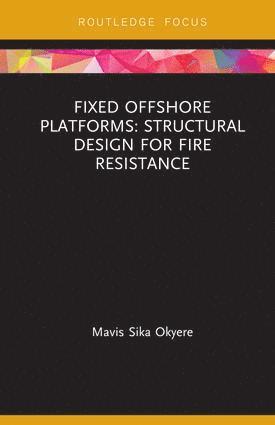 bokomslag Fixed Offshore Platforms:Structural Design for Fire Resistance